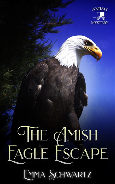 The Amish Eagle Escape Amish Mystery and Romance Amish Mystery and Romance Book 3 Doc