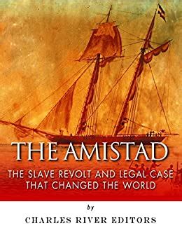 The Amistad The Slave Revolt and Legal Case that Changed the World PDF