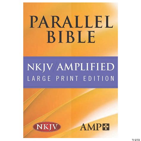 The Amplified Parallel Bible: New King James Version Doc