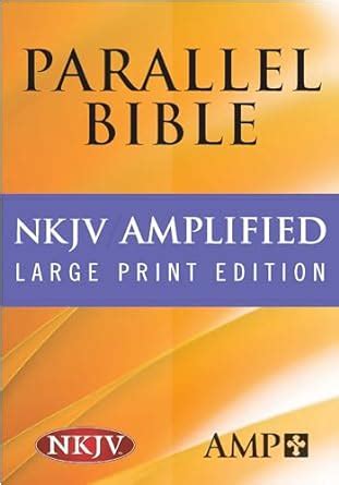 The Amplified Parallel Bible: New King James Version Doc