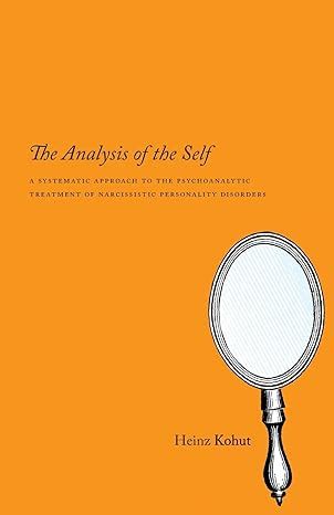 The Analysis of the Self A Systematic Approach to the Psychoanalytic Treatment of Narcissistic Pers Doc