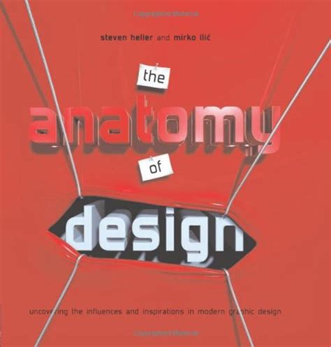 The Anatomy of Design: Uncovering the Influences and Inspirations in Modern Graphic Design Ebook Kindle Editon