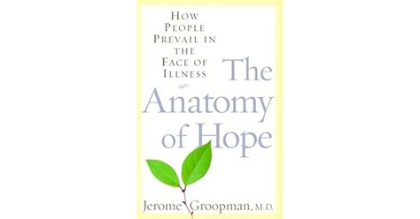 The Anatomy of Hope How People Prevail in the Face of Illness Reader