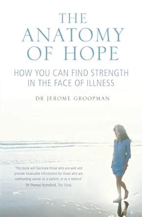 The Anatomy of Hope-How You Can Find Strength in the Face of Illness Epub