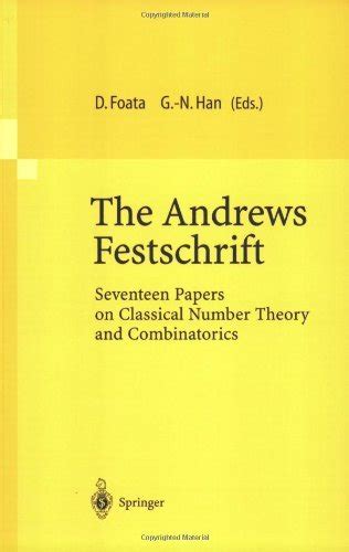 The Andrews Festschrift Seventeen Papers on Classical Number Theory and Combinatorics English &a Reader