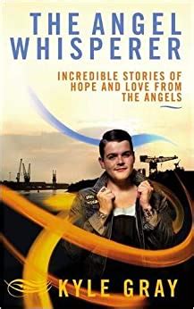 The Angel Whisperer Incredible Stories of Hope and Love from the Angels Kindle Editon
