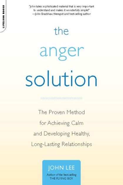 The Anger Solution The Proven Method for Achieving Calm and Developing Healthy Long-Lasting Relationships Doc
