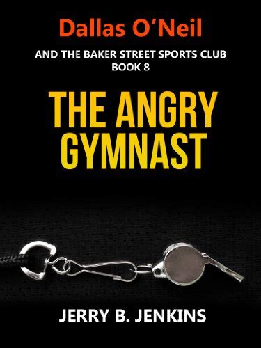 The Angry Gymnast The Dallas O Neil Mysteries Book 8