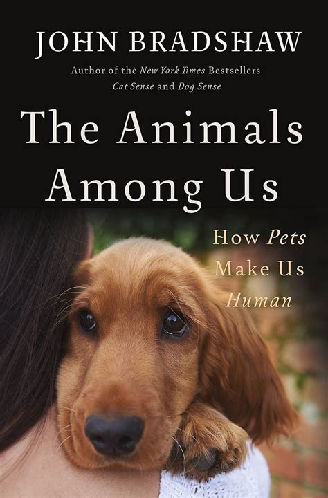 The Animals Among Us How Pets Make Us Human Doc