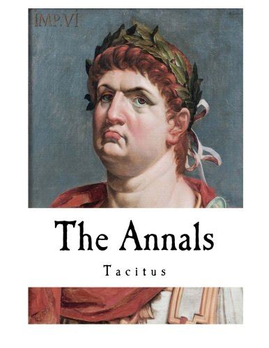 The Annals From the Reign of Tiberius to that of Nero A History of the Roman Empire from the Reign of Tiberius to that of Nero Doc