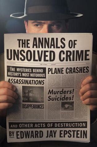 The Annals of Unsolved Crime The Untold Story Behind Historys Most Notorious Assassinations PDF