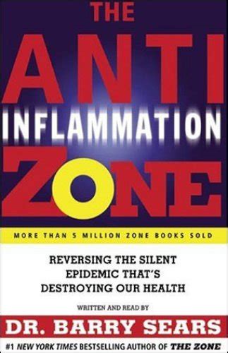 The Anti-Inflammation Zone Reversing the Silent Epidemic That s Destroying Our Health The Zone Reader
