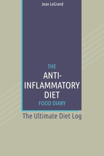 The Anti-Inflammatory Diet Food Diary The Ultimate Diet Log Personal Food and Fitness Journal Volume 5 Doc