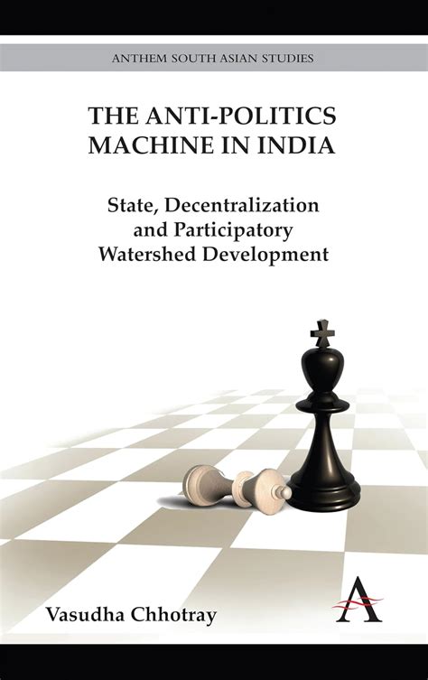 The Anti-Politics Machine in India State Epub