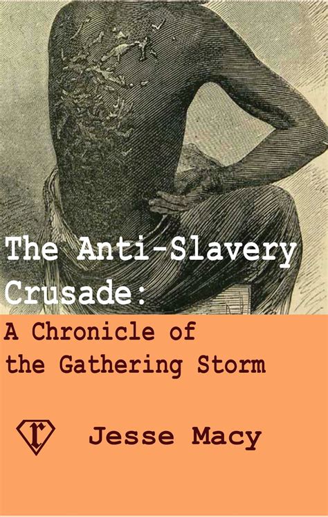The Anti-Slavery Crusade A Chronicle of the Gathering Storm Doc