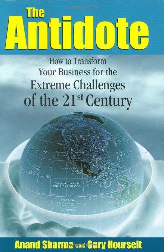 The Antidote How to Transform Your Business for the Extreme Challenges of the 21st Century Doc