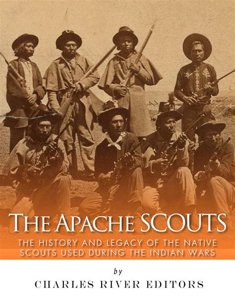 The Apache Scouts The History and Legacy of the Native Scouts Used During the Indian Wars PDF