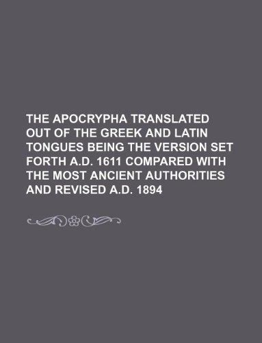 The Apocrypha Translated Out of Greek and Latin Tongues Being the Version Set Forth AD 1611 Compared with the Most Ancient Authorities and Revised AD 1894 Primary Source Edition Kindle Editon