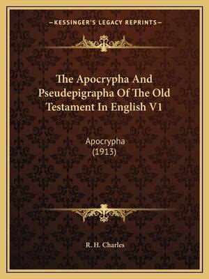 The Apocrypha and Pseudepigrapha of the Old Testament in English V1 Apocrypha (1913) Kindle Editon