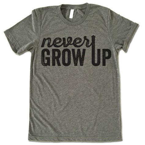 The Appeal of the Never Grow Up Shirt: Why People Love It