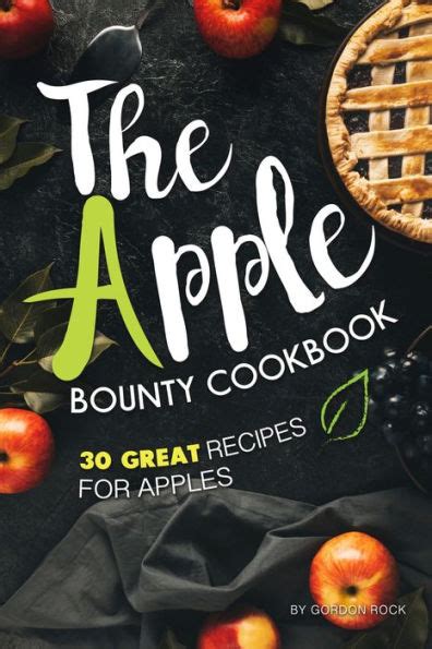 The Apple Bounty Cookbook 30 Great Recipes for Apples Epub