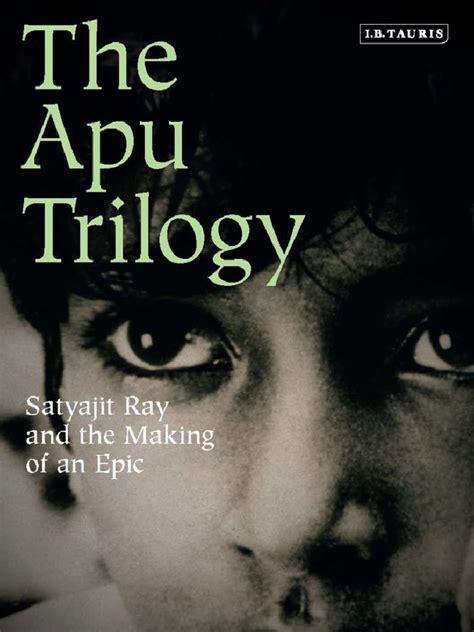 The Apu Trilogy Satyajit Ray and the Making of an Epic PDF