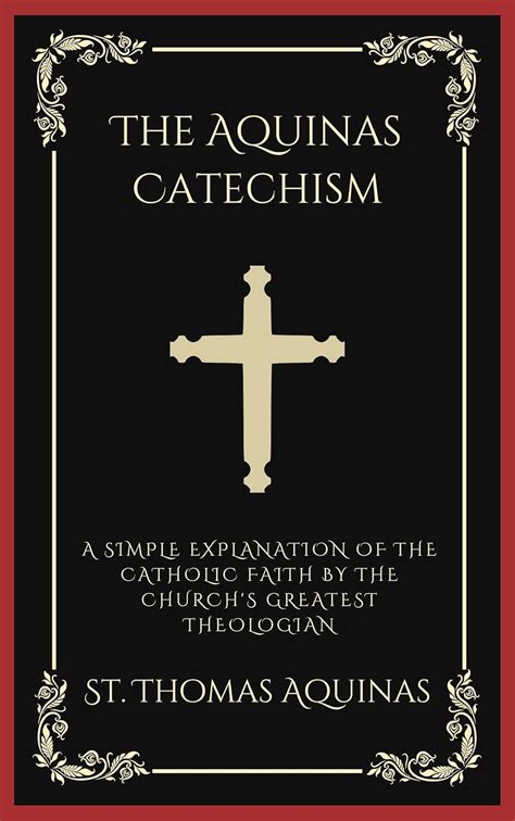 The Aquinas Catechism A Simple Explanation of the Catholic Faith by the Church s Greatest Theologian Epub