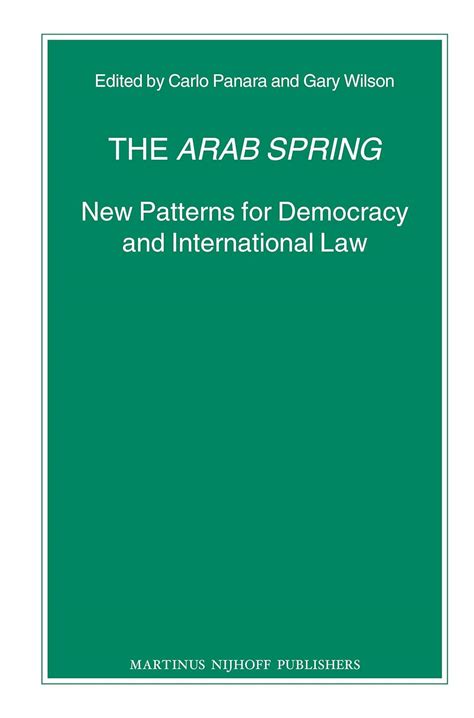 The Arab Spring New Patterns for Democracy and International Law Nijhoff Law Specials Kindle Editon