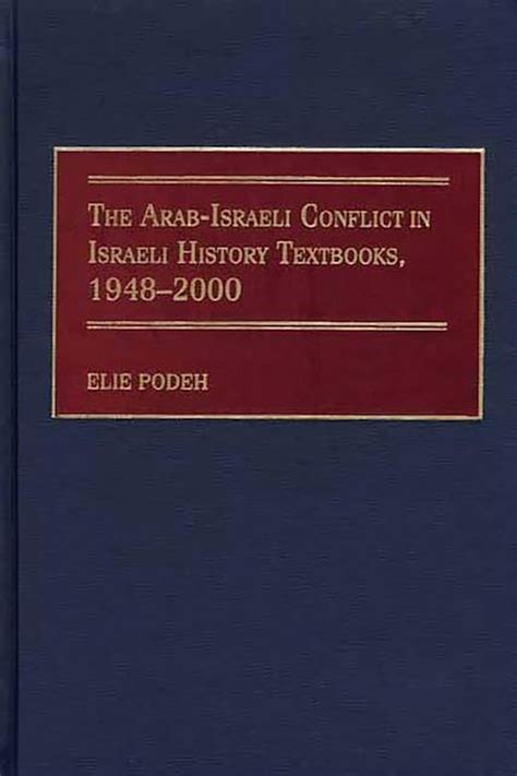 The Arab-Israeli Conflict in Israeli History Textbooks, 1948-2000 Doc