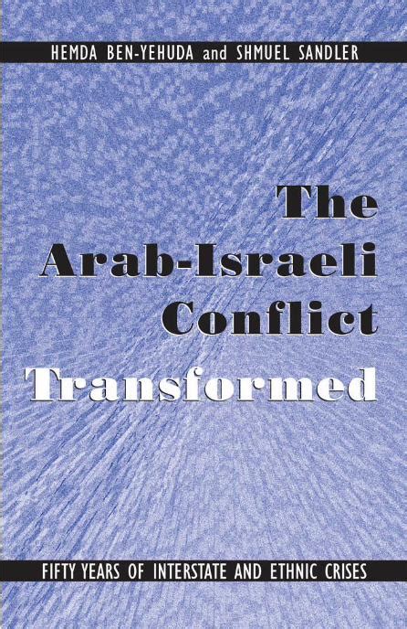 The Arab-israeli Conflict Transformed Fifty Years of Interstate and Ethnic Crises PDF