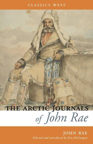 The Arctic Journals of John Rae Classics West Collection Kindle Editon