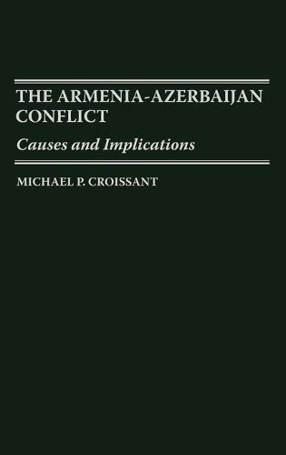 The Armenia-Azerbaijan Conflict Causes and Implications Kindle Editon