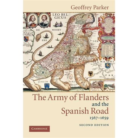 The Army of Flanders and the Spanish Road 1567-1659 The Logistics of Spanish Victory and Defeat in the Low Countries Wars Cambridge Studies in Early Modern History Epub