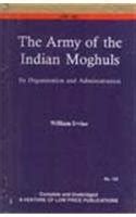 The Army of the Indian Mughals Its Organization and Administration Kindle Editon