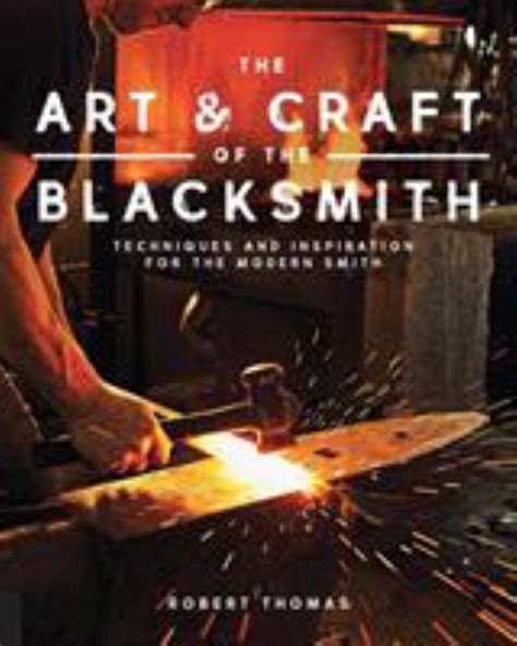 The Art and Craft of the Blacksmith Techniques and Inspiration for the Modern Smith Epub