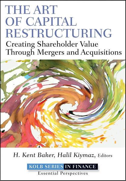 The Art of Capital Restructuring Creating Shareholder Value through Mergers and Acquisitions Doc