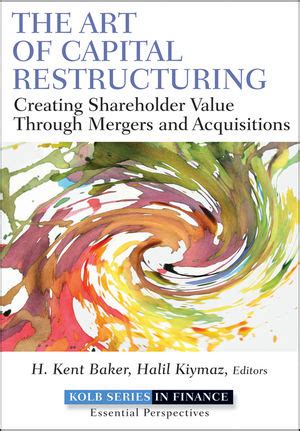 The Art of Capital Restructuring Creating Shareholder Value through Mergers and Acquisitions Doc