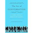 The Art of Conversation A Guided Tour of a Neglected Pleasure Epub