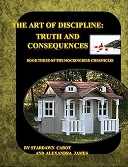 The Art of Discipline Truth and Consequences The Mockingbird Chronicles Book 3 Kindle Editon