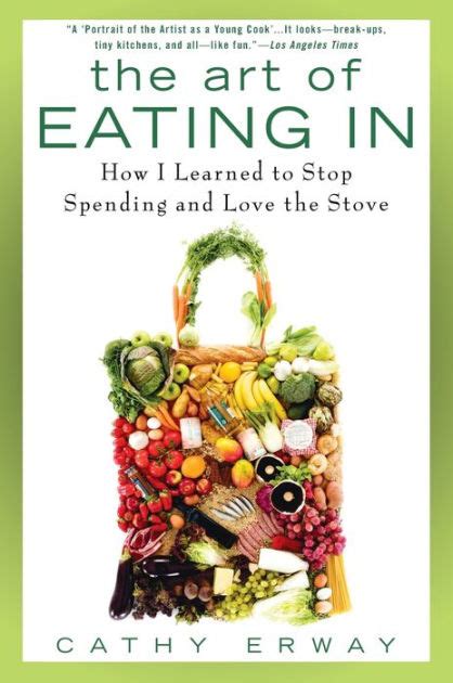 The Art of Eating In How I Learned to Stop Spending and Love the Stove PDF