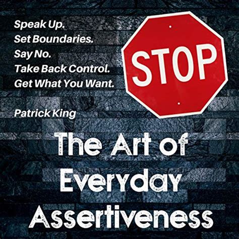 The Art of Everyday Assertiveness Speak Up Say No Set Boundaries Take Back Control Doc