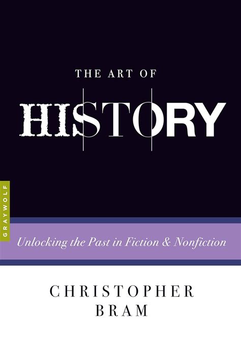 The Art of History Unlocking the Past in Fiction and Nonfiction PDF