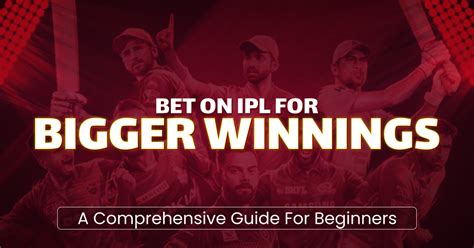 The Art of IPL Match Betting: A Comprehensive Guide to Maximize Your Winnings