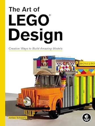 The Art of LEGO Design Creative Ways to Build Amazing Models Epub