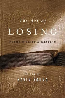 The Art of Losing Poems of Grief and Healing Kindle Editon