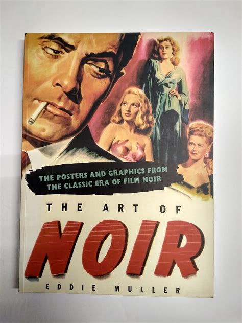 The Art of Noir The Posters and Graphics from the Classic Era of Film Noir Doc