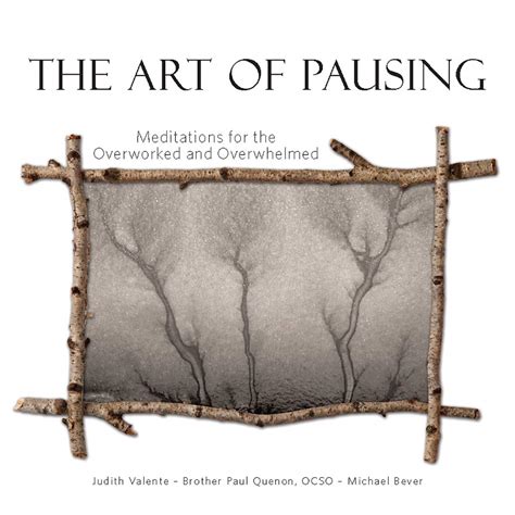 The Art of Pausing Meditations for the Overworked and Overwhelmed Reader