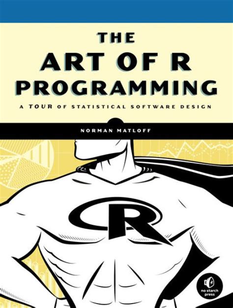 The Art of R Programming A Tour of Statistical Software Design Reader