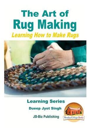 The Art of Rug Making Learning How to Make Rugs PDF