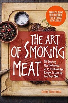 The Art of Smoking Meat TOP Smoking Meat Techniques and 25 Extraordinary Recipes To Jazz Up Your Next BBQ Rory s Meat Kitchen Epub